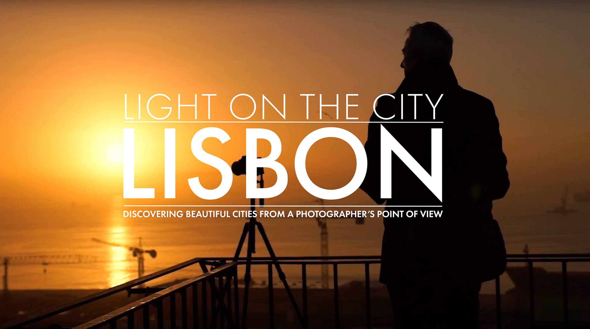 MOVIE: “Light On The City – LISBON” – Discovering beautiful cities, from the photographer’s point of view
