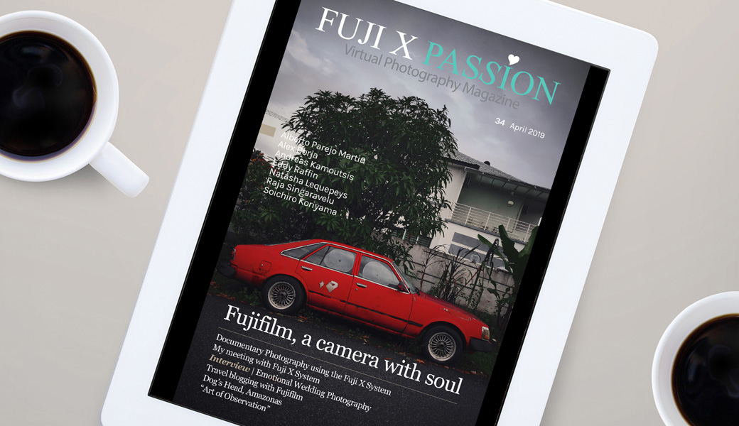 Fuji X Passion Photography Magazine – April 2019