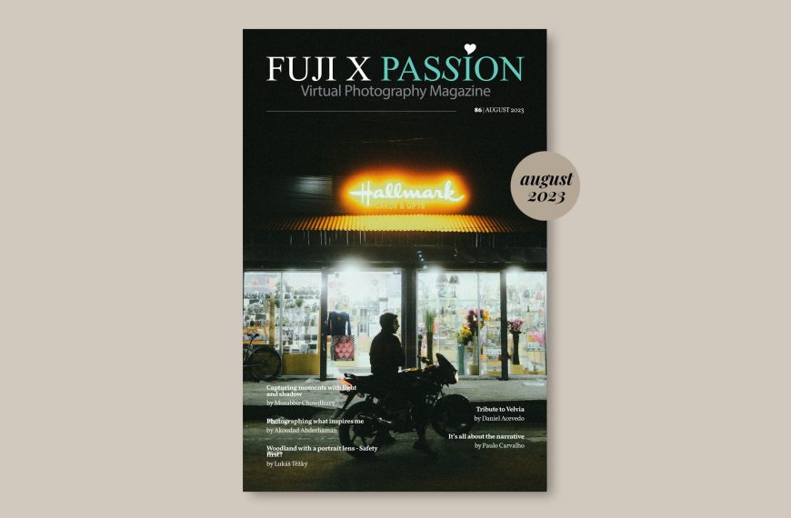 Fuji X Passion Photography Magazine – August 2023