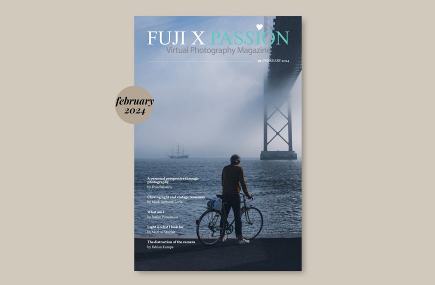 Fuji X Passion Photography Magazine – February 2024